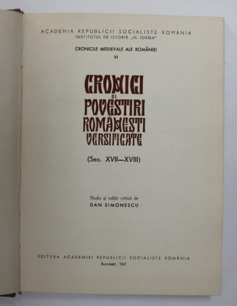 CRONICI SI POVESTIRI ROMANESTI VERSIFICATE ( SEC. XVII - XVIII ) ,  editie critica de DAN SIMIONESCU , 1967