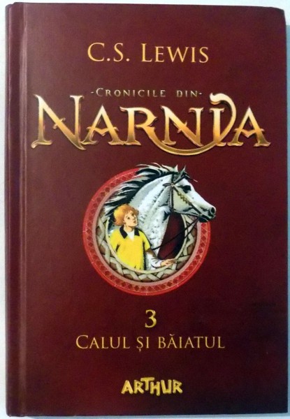 CRONICILE DIN NARNIA,CALUL SI BAIATUL de C.S. LEWIS, VOL III , 2016