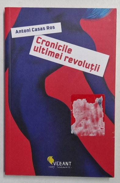 CRONICILE ULTIMEI REVOLUTII de ANTONI CASAS ROS , 2017