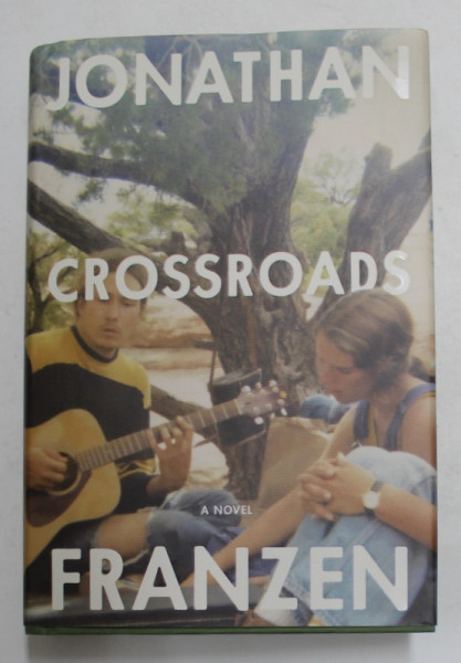 CROSSROADS - A NOVEL by JONATHAN FRANZEN , 2021