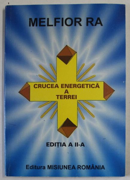 CRUCEA ENERGETICA A TERREI , EDITIA A II - A de MELFIOR RA , 2008