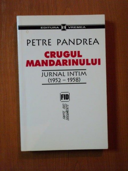 CRUGUL MANDARINULUI JURNAL INTIM ( 1952 - 1958 ) de PETRE PANDREA