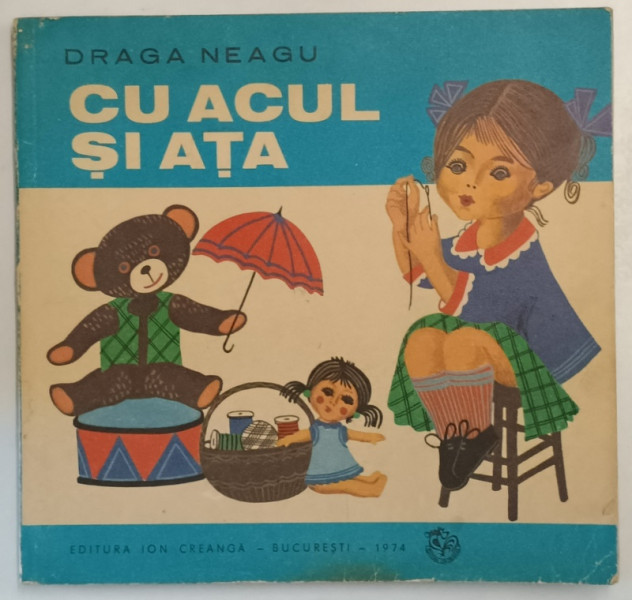 CU ACUL SI ATA de DRAGA NEAGU , ILUSTRATA , 1974 *MINIMA UZURA