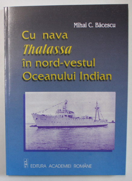 CU NAVA THALASSA IN NORD - VESTUL OCEANULUI INDIAN de MIHAI C. BACESCU , 2000