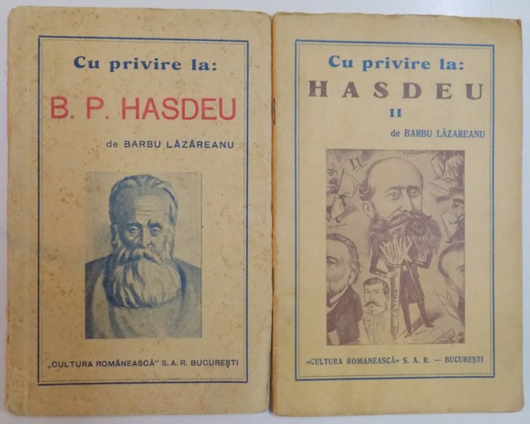 CU PRIVIRE LA B.P. HASDEU de BARBU LAZAREANU, VOL I-II