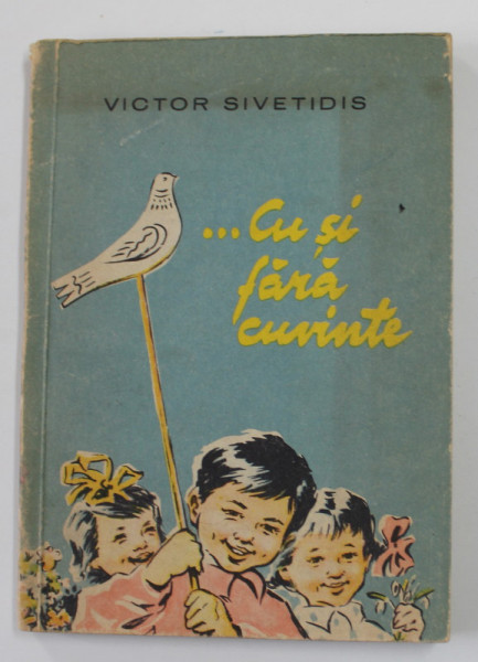 ...CU SI FARA CUVINTE de VICTOR SIVETIDIS , ilustratii de R. IUSEIN , 1960