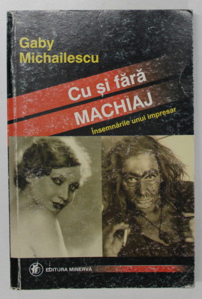 CU SI FARA MACHIAJ , INSEMNARILE UNUI IMPRESAR de GABY MICHAILESCU , 2001