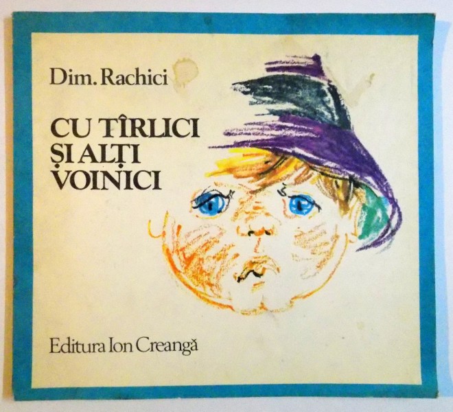 CU TARLICI SI ALTI VOINICI de DIM. RACHICI , ILUSTRATII de ECATERINA DRAGANOVICI , 1980 , DEDICATIE*