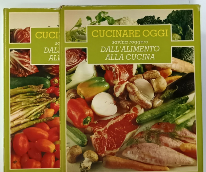 CUCINARE OGGI di SAVINA ROGGERO , TEXT IN LIMBA ITALIANA , CARTE DE RETETE , VOLUMELE I - II , 1984