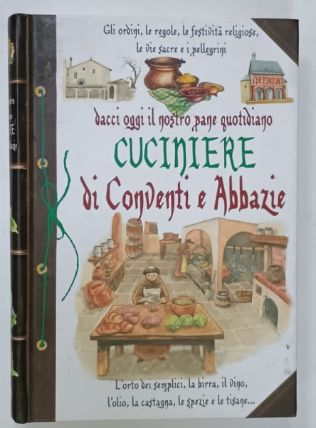 CUCINIERE  DI CONVENTI E ABBAZIE , TEXT IN LIMBA ITALIANA , 2013