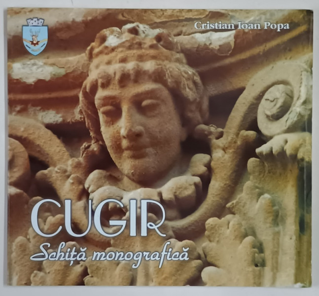 CUGIR , SCHITA MONOGRAFICA de CRISTIAN IOAN POPA , 2005