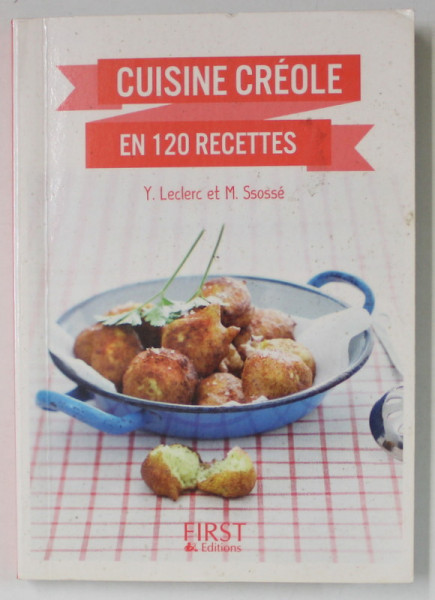 CUISINE CREOLE EN 120 RECETTES par Y. LECLERC et M. SSOSSE , 2016