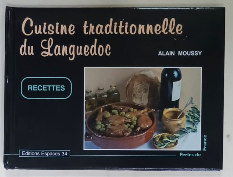 CUISINE TRADITIONNELLE DU LANGUEDOC , RECETTES par ALAIN MOUSSY , 2000