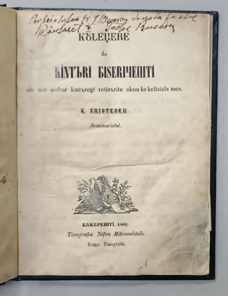 CULEGERE DE CANTURI BISERICESTI de K. HRISTESCU , SEMINARISTUL , 1860 / COLECTIUNI DE CANTURI BISERICESTI de STEFAN POPESCU , 1860 , COLEGAT , SCRISE CU ALFABET DE TRANZITIE IN LIMBA ROMANA
