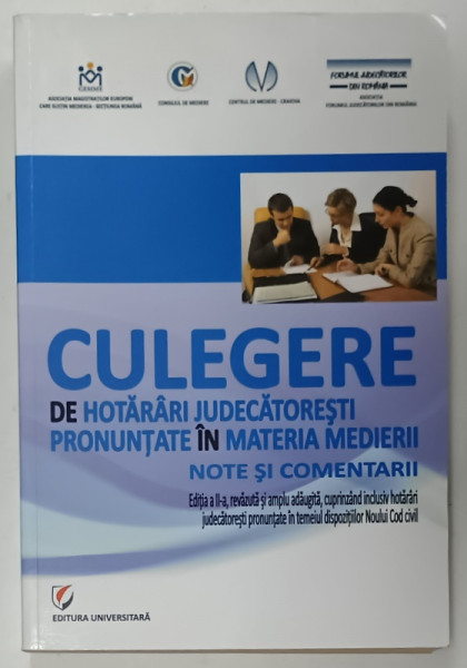 CULEGERE DE HOTARARI JUDECATORESTI PRONUNTATE IN MATERIA MEDIERII , NOTE SI COMENATARII  , 2012