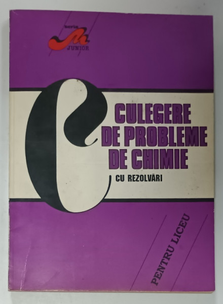 CULEGERE DE PROBLEME DE CHIMIE , CU REZOLVARI , PENTRU LICEU de EMILIA  POSTELNICU  , 1995