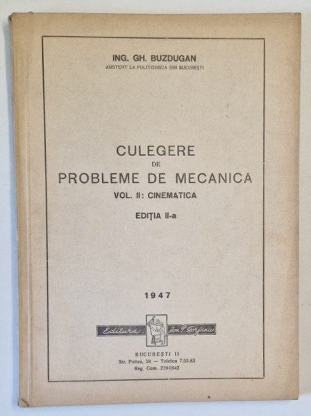 CULEGERE DE PROBLEME DE MECANICA , VOL. II : CINEMATICA , de GH. BUZDUGAN , 1947