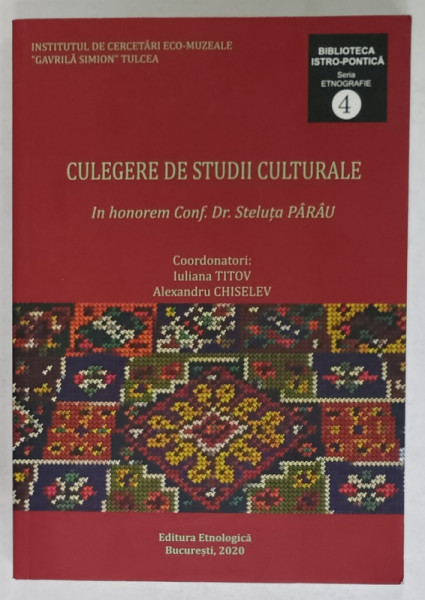 CULEGERE DE STUDII CULTURALE , IN HONOREM CONF. DR. STELUTA PARVU , coordonatori IULIANA  TITOV si ALEXANDRU CHISELEV , 2020