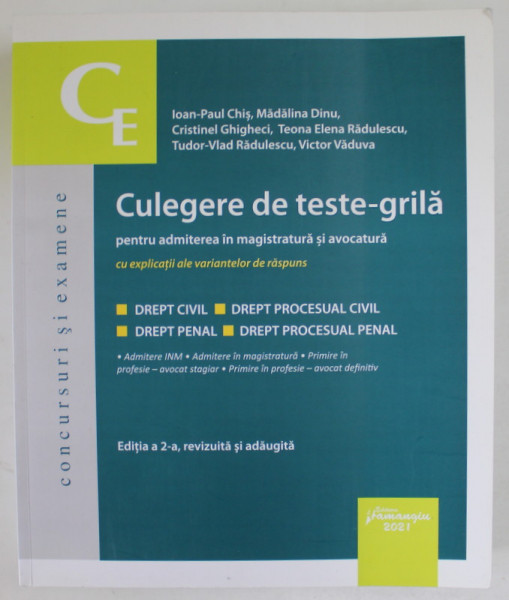 CULEGERE DE TESTE - GRILA PENTRU ADMITEREA IN MAGISTRATURA SI AVOCATURA de IOAN - PAUL CHIS ...VICTOR VADUVA , DREPT CIVIL , PROCESUAL CIVIL , PENAL , PROCESUAL PENAL , 2021