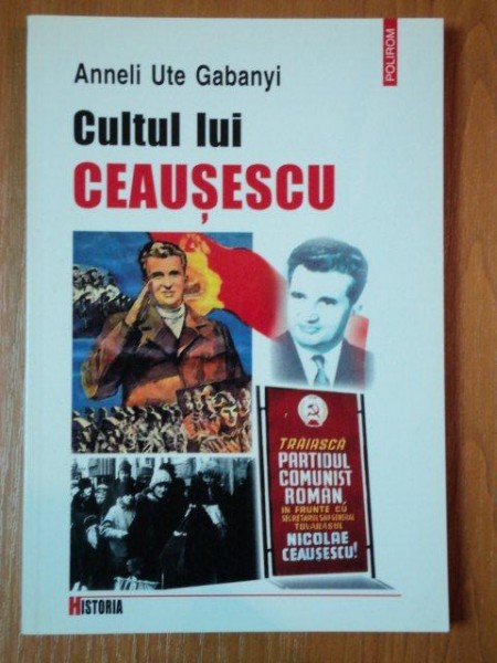 CULTUL LUI CEAUSESCU de ANNELI UTE GABANYI  2003