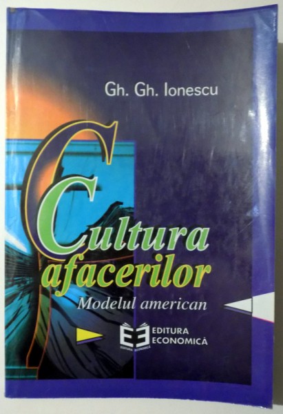 CULTURA  AFACERILOR, MODELUL AMERICAN de GH. GH. IONESCU ,  1997