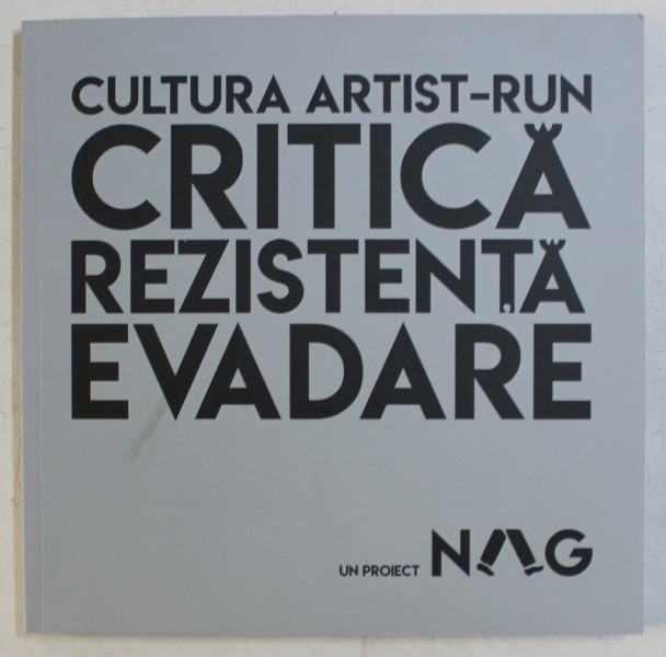 CULTURA ARTIST  - RUN , CRITICA , REZISTENTA , EVADARE text de IGOR MOCANU  , EDITIE IN ROMANA  - ENGLEZA ,  2018