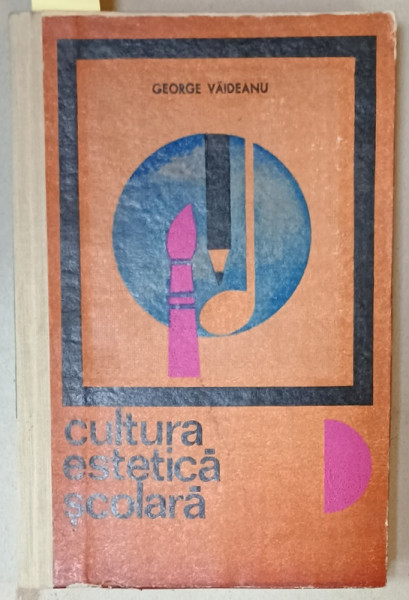 CULTURA ESTETICA SCOLARA de GEORGE VAIDEANU , 1967 , DEDICATIE *