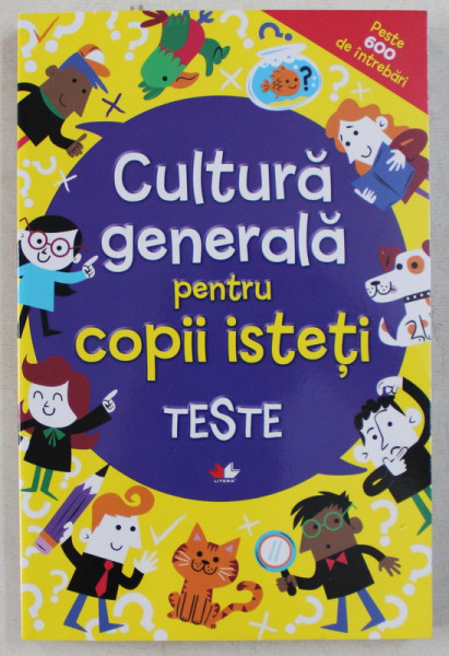 CULTURA GENERALA PENTRU COPII ISTETI , TESTE , editat de LAUREN FARNSWORTH , 2019