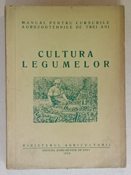 CULTURA LEGUMELOR , MANUAL de M. DUMITRESCU ...I. CIOLCA , 1956