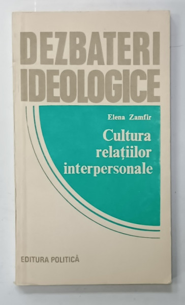 CULTURA RELATIILOR INTERPERSONALE de ELENA ZAMFIR , 1982