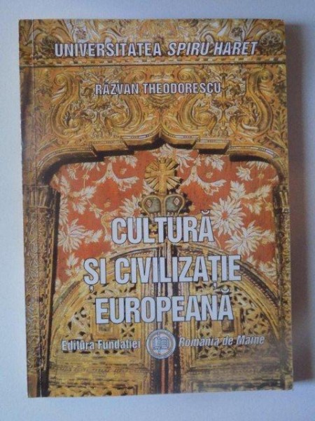 CULTURA SI CIVILIZATIE EUROPEANA de RAZVAN THEODORESCU , 2006