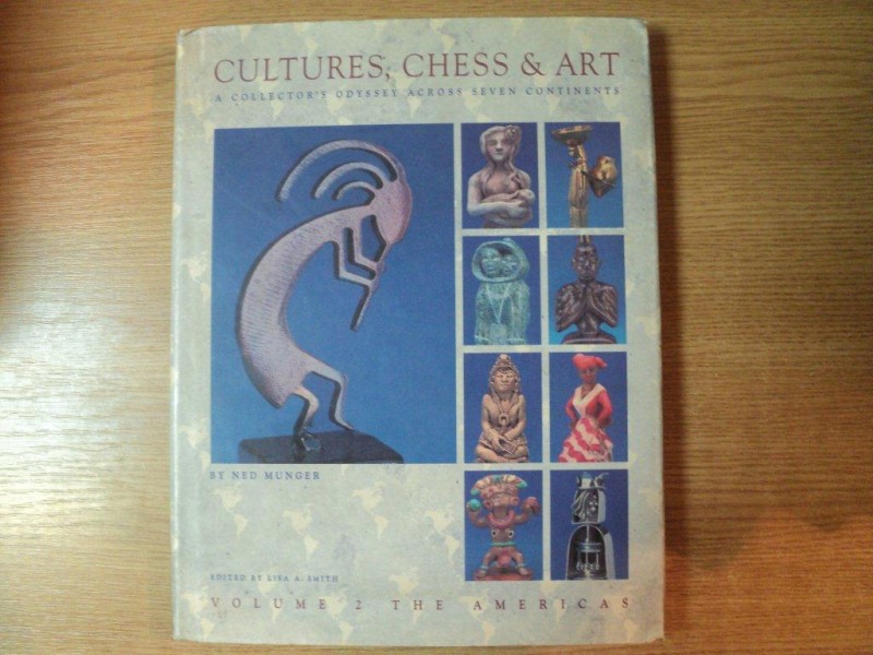 CULTURES , CHESS , ART , A COLLECTORS ODYSSEY ACROSS SEVEN CONTINENTS VOL. II by NED MUNGER
