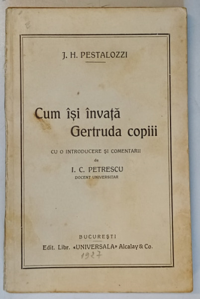 CUM ISI INVATA GERTRUDA COPIII de J. H. PESTALOZZI , 1927