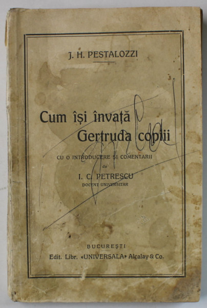 CUM ISI INVATA GERTRUDA COPIII de J.H. PESTALOZZI , EDITIE INTERBELICA