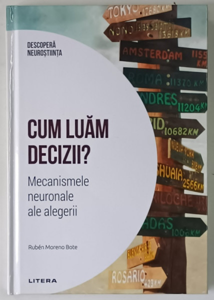 CUM LUAM DECIZII ? MECANISMELE NEURONALE ALE ALEGERII de RUBEN MORENO BOTE , 2024