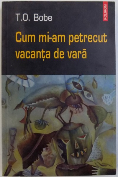 CUM MI -AM PETRECUT VACANTA DE VARA de T. O. BOBE , 2004