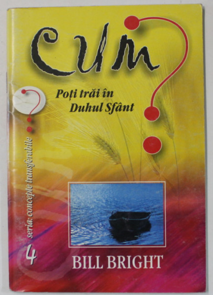 CUM POTI TRAI IN DUHUL SFANT de BILL BRIGHT , 2002