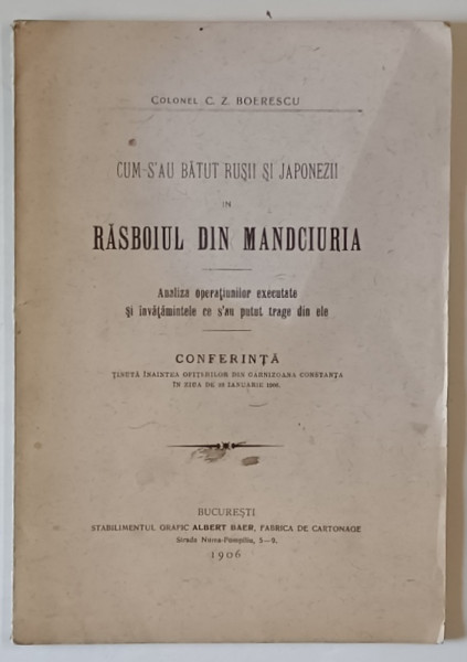 CUM S - AU BATUT RUSII SI JAPONEZII IN RASBOIUL DIN MANDCIURIA , ANALIZA OPERATIUNILOR EXECUTATE SI INVATAMINTELE CE S - AU PUTUT TRAGE DIN ELE de C. Z. BOERESCU , 1906