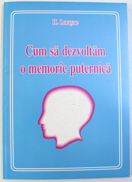 CUM SA DEZVOLTAM O MEMORIE PUTERNICA de H. LORAINE 2005