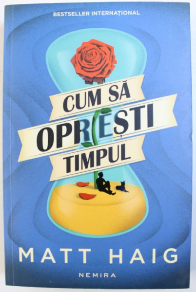 CUM SA OPRESTI TIMPUL de MATT HAIG , 2017