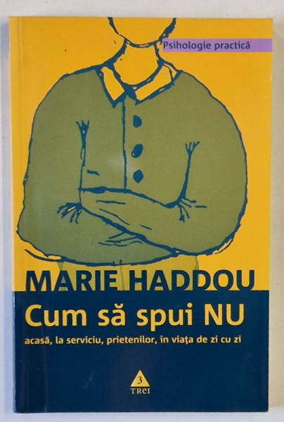 CUM SA SPUI NU ACASA , LA SERVICIU , PRIETENILOR , IN VIATA DE ZI CU ZI de MARIE HADDOU , DWAN MICHELLE BAUDE , 2003