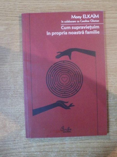 CUM SUPRAVIETUIM IN PROPRIA NOASTRA FAMILIE de MONY ELKAIM , 2007 *PREZINTA SUBLINIERI IN TEXT CU EVIDENTIATORUL