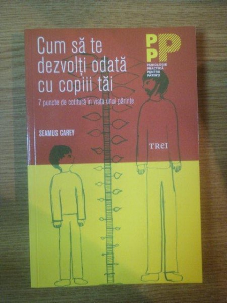 CUM SA TE DEZVOLTI ODATA CU COPIII TAI de SEAMUS CAREY , 2013