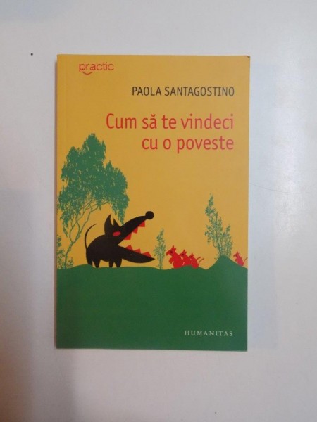 CUM SA TE VINDECI CU O POVESTE de PAOLA SANTAGOSTINO , 2008