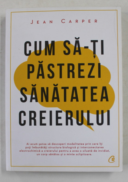 CUM SA - TI PASTREZI SANATATEA CREIERULUI de JEAN CARPER , 2019