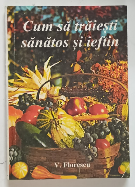 CUM SA TRAIESTI SANATOS SI IEFTIN de V. FLORESCU