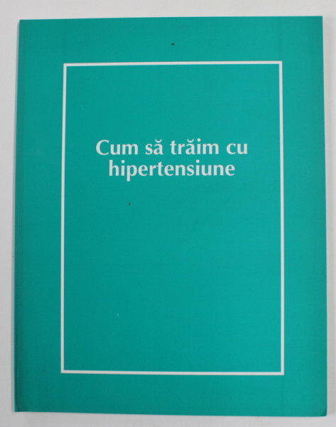 CUM SA TRAIM CU HIPERTENSIUNE , 2006