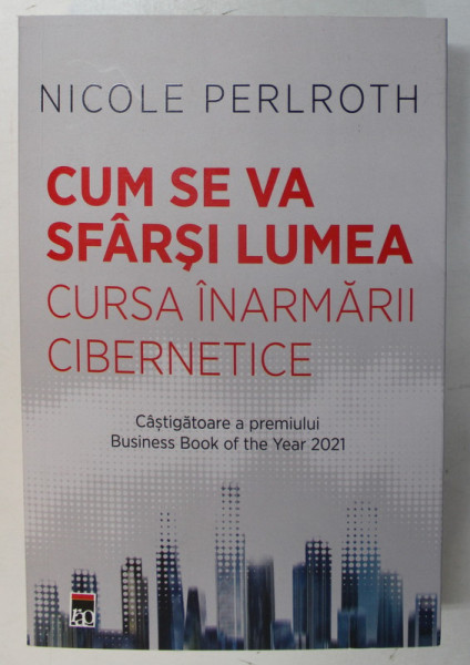 CUM SE VA SFARSI LUMEA - CURSA INARMARII CIBERNETICE de NICOLE PERLROTH , 2022