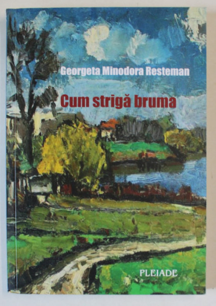 CUM STRIGA BRUMA , POEZII de GEORGETA MINODORA RESTEMAN , 2021