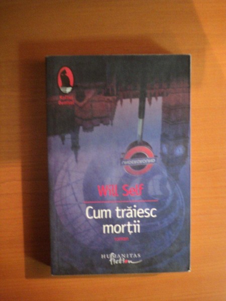 CUM TRAIESC MORTII de WILL SELF , 2007